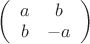 \left( \begin{array}{cc} a & b \\
b & -a \end{array} \right)