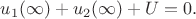 $$u_1(\infty)+u_2(\infty)+U=0.$$