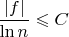 $\dfrac{|f|}{\ln n}\leqslant C$