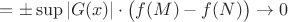 $=\pm\sup|G(x)|\cdot\big(f(M)-f(N)\big)\to0$