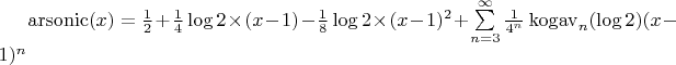 $\operatorname{arsonic}(x)=\frac12+\frac14\log2\times(x-1)-\frac18\log2\times(x-1)^2+\sum\limits_{n=3}^\infty \frac1{4^n}\operatorname{kogav}_n(\log2)(x-1)^n$
