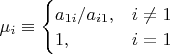$\mu_i\equiv\begin{cases}a_{1i}/a_{i1},&\text{$i\neq1$}\\
1,&\text{$i=1$}\end{cases}$