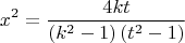 $$x^2  = \frac{{4kt}}{{\left( {k^2  - 1} \right)\left( {t^2  - 1} \right)}}$