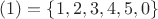 $(1)=\left \{1, 2, 3, 4, 5, 0 \right \}$