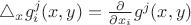 $\triangle_x g^{j}_i(x,y) = \frac{\partial}{\partial x_i} g^j(x,y)$