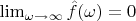 $\lim_{\omega \to \infty}\hat f(\omega)=0$