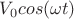 ${V}_{0}cos(\omega t)$