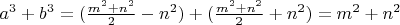 $a^3+b^3=(\frac{m^2+n^2}{2}-n^2)+(\frac{m^2+n^2}{2}+n^2)=m^2+n^2$