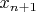 $x_{n + 1}$