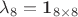 $\lambda_8={\bf 1}_{8\times 8}$