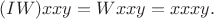 $(IW)xxy = Wxxy = xxxy.$