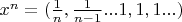 $x^n=(\frac{1}{n},\frac{1}{n-1}...1,1,1...)$