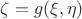 $\zeta = g(\xi, \eta)$