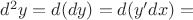 $d^2y=d(dy)=d(y'dx)= \ $