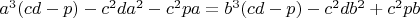 $a^3(cd-p)-c^2da^2-c^2pa=b^3(cd-p)-c^2db^2+c^2pb$