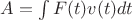 $ A = \int F(t)v(t)dt $