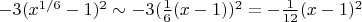 $-3(x^{1/6}-1)^2\sim-3(\frac16(x-1))^2 =-\frac{1}{12}(x-1)^2$