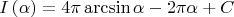 $$
I\left( \alpha  \right) = 4\pi \arcsin \alpha  - 2\pi \alpha  + C
$$