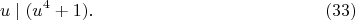 $$
u\mid (u^4+1). \eqno(33)
$$