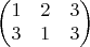 $$\begin{pmatrix}
 1 & 2 & 3 \\
 3 & 1 & 3
\end{pmatrix}$$