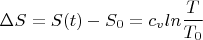 $$\Delta S=S(t)-S_0=c_vln\frac {T}{T_0}$$