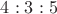 $4:3:5$ $4:3:5$