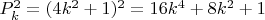 $P_{k}^2=(4k^2+1)^2=16k^4+8k^2+1$
