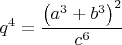 $q^4=\dfrac{\left(a^3+b^3\right)^2}{c^6}$