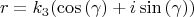 $$r=k_3(\cos{(\gamma})+i\sin{(\gamma)})$$