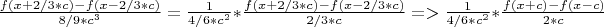 $\frac{f(x+2/3*c)-f(x-2/3*c)}{8/9*c^3}=\frac{1}{4/6*c^2}*\frac{f(x+2/3*c)-f(x-2/3*c)}{2/3*c}=>\frac{1}{4/6*c^2}*\frac{f(x+c)-f(x-c)}{2*c}$