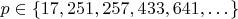 $p \in \{17,251,257,433,641,\dots\}$