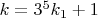 $k=3^5k_1+1$