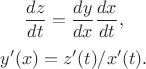 $$\frac{dz}{dt}=\frac{dy}{dx}\cdo\frac{dx}{dt},$$ $$y'(x)=z'(t)/x'(t).$$