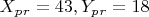$ X_p_r=43,    Y_p_r =18 $