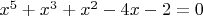 $x^5+x^3+x^2-4x-2=0$