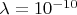 $\lambda=10^{-10}$