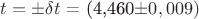 $t=&plusmn;{\delta}t$ = (4,460&plusmn;0,009)$
