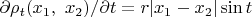 $\partial\rho_t(x_1,\ x_2)/\partial t=r|x_1-x_2|\sin t$