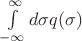 $\int\limits_{-\infty}^{\infty}d\sigma q(\sigma)$
