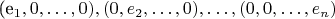 (e_1,0, \ldots, 0), (0,e_2, \ldots, 0), \ldots, (0,0, \ldots, e_n)