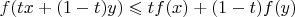 $ f(tx+(1-t)y) \leqslant tf(x) + (1-t)f(y) $