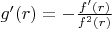 $g'(r)=-\frac{f'(r)}{f^2(r)}$