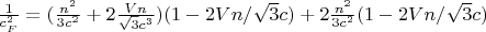 $ \frac{1}{c_F^2}=(\frac{n^2}{3c^2}+2\frac{Vn}{\sqrt{3}c^3})(1- 2Vn/\sqrt{3}c) +2\frac{n^2}{3c^2}(1-2Vn/\sqrt{3}c)$