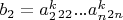 $b_2=a_2^k_{22}...a_n^k_{2n}$