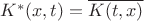 $K^*(x,t)=\overline{K(t,x)}$