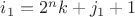 $i_1=2^nk+j_1+1$