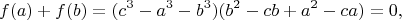 $$
f(a)+f(b)=(c^3-a^3-b^3)(b^2-cb+a^2-ca)=0,
$$