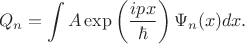 $$Q_n=\int{A\exp\left(\frac{ipx}{\hbar}\right)\Psi_n(x)dx.$$