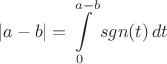 $$|a-b| = \int\limits_0^{a-b} sgn (t) \,dt$$