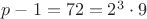 $p - 1 = 72 = 2^3 \cdot 9$